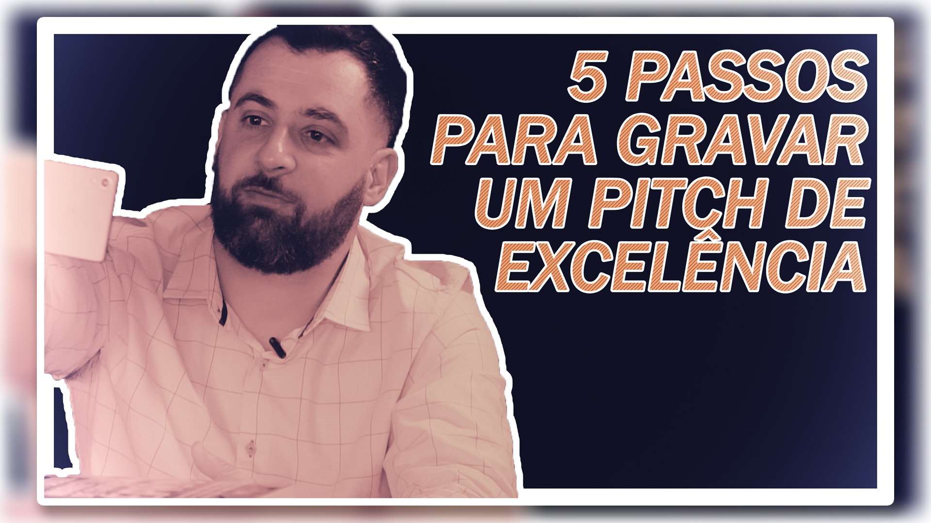5 PASSOS PARA GRAVAR UM VIDEO DE EXCELÊNCIA
